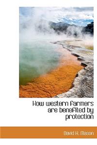 How Western Farmers Are Benefited by Protection