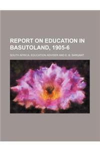 Report on Education in Basutoland, 1905-6