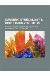 Surgery, Gynecology & Obstetrics Volume 19