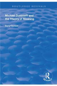 Michael Dummett and the Theory of Meaning