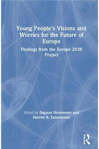 Young People's Visions and Worries for the Future of Europe