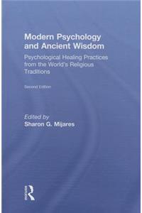 Modern Psychology and Ancient Wisdom: Psychological Healing Practices from the World's Religious Traditions