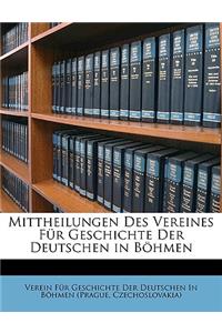 Mittheilungen Des Vereines Fur Geschichte Der Deutschen in Bohmen