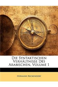 Die Syntaktischen Verhaltnisse Des Arabischen, Volume 1