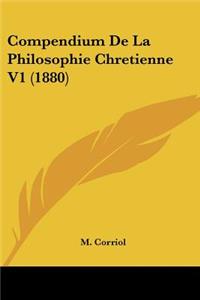 Compendium De La Philosophie Chretienne V1 (1880)