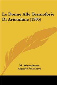 Donne Alle Tesmoforie Di Aristofane (1905)