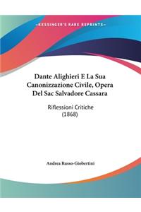 Dante Alighieri E La Sua Canonizzazione Civile, Opera Del Sac Salvadore Cassara