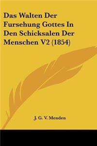 Das Walten Der Fursehung Gottes In Den Schicksalen Der Menschen V2 (1854)