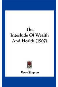 The Interlude of Wealth and Health (1907)