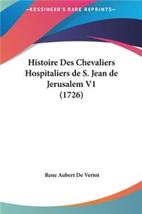 Histoire Des Chevaliers Hospitaliers de S. Jean de Jerusalem V1 (1726)