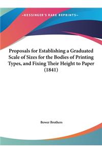 Proposals for Establishing a Graduated Scale of Sizes for the Bodies of Printing Types, and Fixing Their Height to Paper (1841)