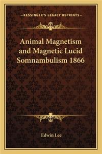 Animal Magnetism and Magnetic Lucid Somnambulism 1866