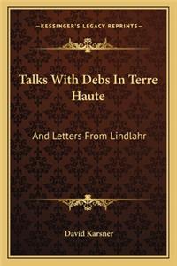 Talks with Debs in Terre Haute