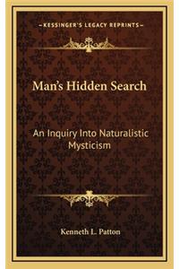 Man's Hidden Search: An Inquiry Into Naturalistic Mysticism