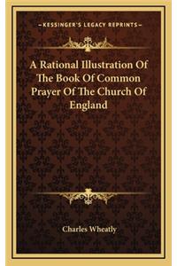 A Rational Illustration of the Book of Common Prayer of the Church of England