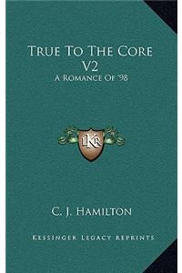 True To The Core V2: A Romance Of '98