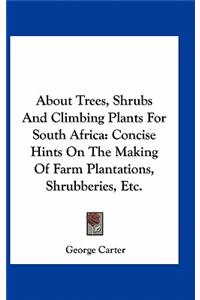 About Trees, Shrubs and Climbing Plants for South Africa