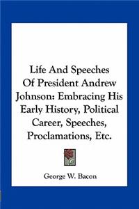 Life and Speeches of President Andrew Johnson