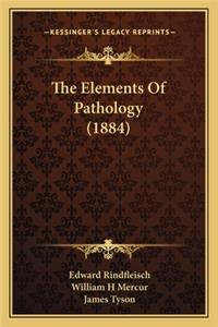 The Elements Of Pathology (1884)