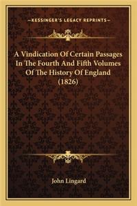 A Vindication Of Certain Passages In The Fourth And Fifth Volumes Of The History Of England (1826)