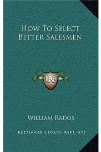 How To Select Better Salesmen