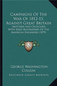 Campaigns Of The War Of 1812-15, Against Great Britain