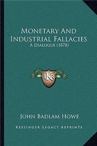 Monetary and Industrial Fallacies