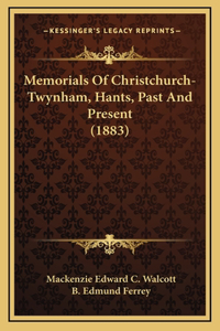 Memorials of Christchurch-Twynham, Hants, Past and Present (1883)