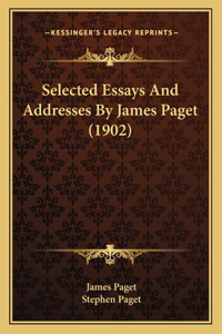 Selected Essays And Addresses By James Paget (1902)
