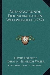 Anfangsgrunde Der Moralischen Weltweisheit (1757)