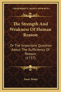 The Strength And Weakness Of Human Reason