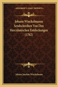 Johann Winckelmanns Sendschreiben Von Den Herculanischen Entdeckungen (1762)