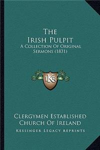 Irish Pulpit: A Collection Of Original Sermons (1831)