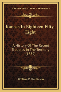 Kansas In Eighteen Fifty-Eight