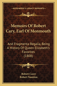 Memoirs Of Robert Cary, Earl Of Monmouth