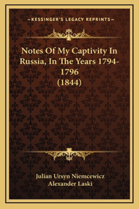 Notes Of My Captivity In Russia, In The Years 1794-1796 (1844)