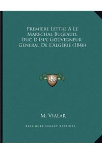 Premiere Lettre A Le Marechal Bugeaud, Duc D'Isly, Gouverneur-General De L'Algerie (1846)