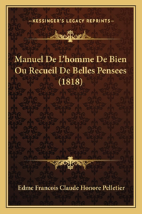 Manuel De L'homme De Bien Ou Recueil De Belles Pensees (1818)