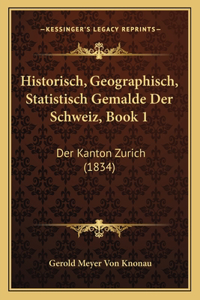 Historisch, Geographisch, Statistisch Gemalde Der Schweiz, Book 1