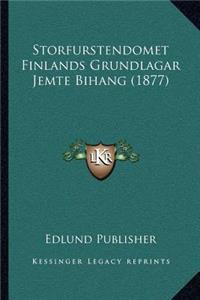 Storfurstendomet Finlands Grundlagar Jemte Bihang (1877)