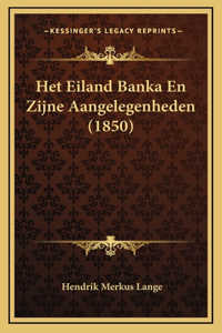 Het Eiland Banka En Zijne Aangelegenheden (1850)