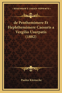 de Penthemimere Et Hephthemimere Caesuris a Vergilio Usurpatis (1882)