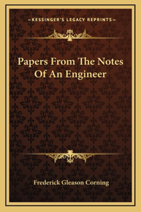 Papers From The Notes Of An Engineer
