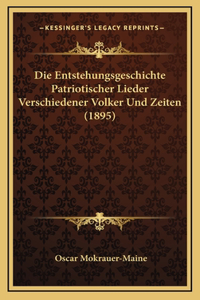 Die Entstehungsgeschichte Patriotischer Lieder Verschiedener Volker Und Zeiten (1895)