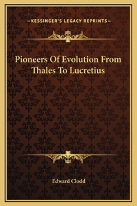 Pioneers Of Evolution From Thales To Lucretius