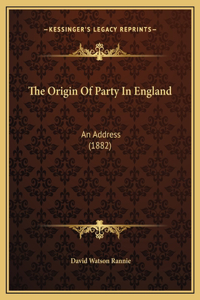 The Origin Of Party In England