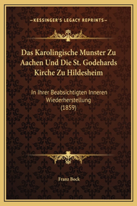 Das Karolingische Munster Zu Aachen Und Die St. Godehards Kirche Zu Hildesheim