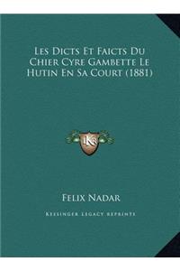 Les Dicts Et Faicts Du Chier Cyre Gambette Le Hutin En Sa Court (1881)