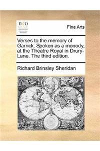 Verses to the Memory of Garrick. Spoken as a Monody, at the Theatre Royal in Drury-Lane. the Third Edition.