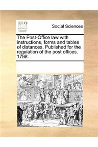 The Post-Office Law with Instructions, Forms and Tables of Distances. Published for the Regulation of the Post Offices. 1798.